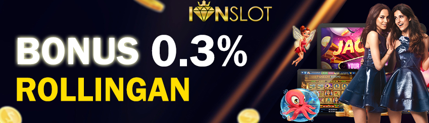 BONUS ROLLINGAN 0.3% | IONSLOT